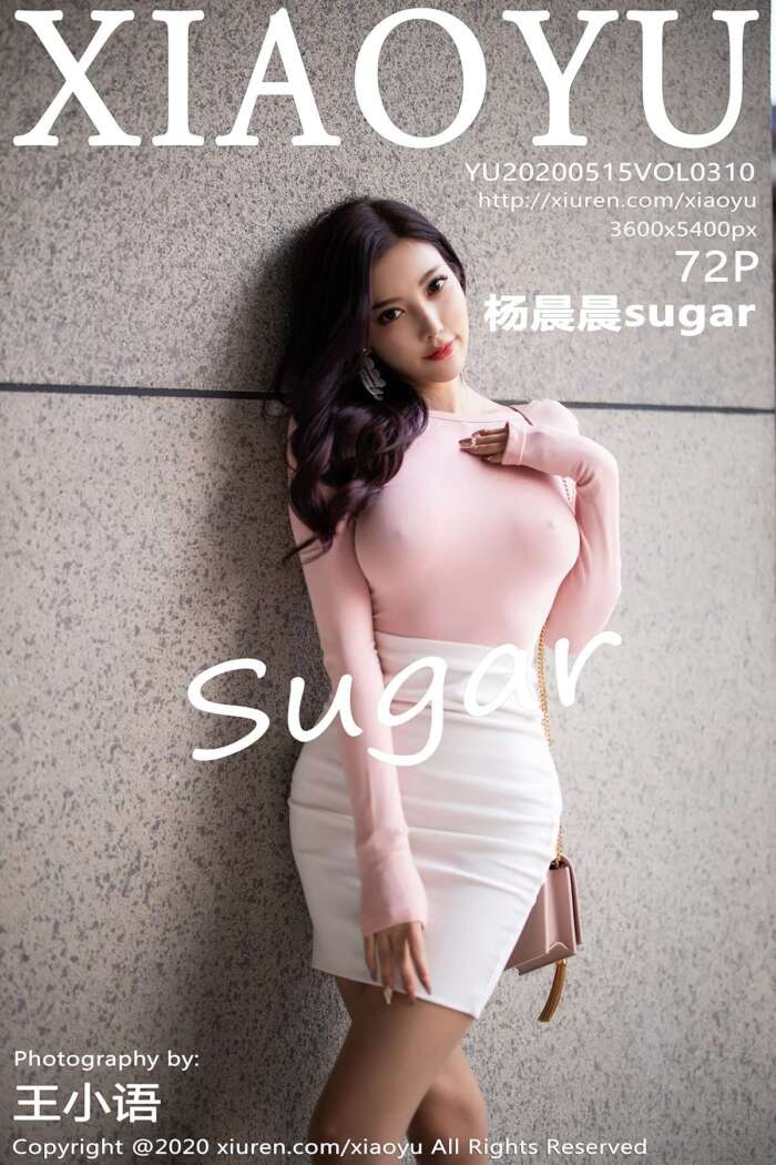 [XIAOYU语画界]2020.05.15 Vol.310 杨晨晨sugar [72+1P436M]