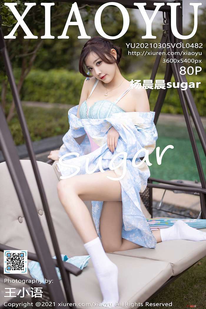 [XIAOYU语画界]2021.03.05 VOL.482 杨晨晨sugar[80+1P／814MB]