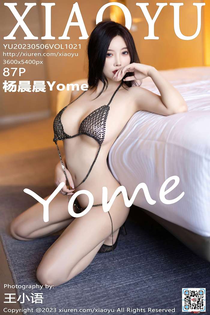 [XiaoYu语画界] 2023.05.06 VOL.1021 杨晨晨Yome [87+1P726M]